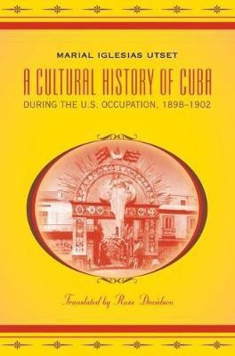 A Cultural History of Cuba during the U.S. Occupation, 1898-1902(English, Hardcover, unknown)
