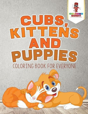 Cubs, Kittens and Puppies(English, Paperback, Coloring Bandit)