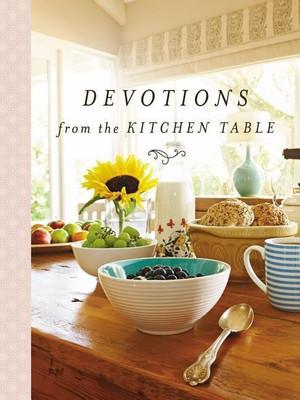 Devotions from the Kitchen Table(English, Hardcover, Zondervan)