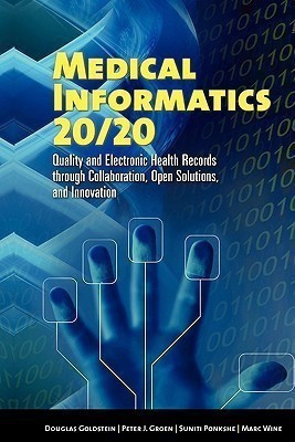 Medical Informatics 20/20: Quality and Electronic Health Records through Collaboration, Open Solutions, and Innovation(English, Paperback, Goldstein Douglas)