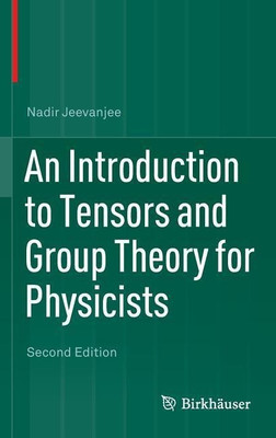 An Introduction to Tensors and Group Theory for Physicists(English, Hardcover, Jeevanjee Nadir)