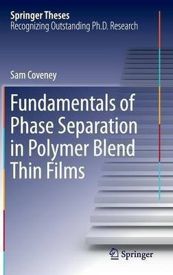 Fundamentals of Phase Separation in Polymer Blend Thin Films(English, Hardcover, Coveney Sam)