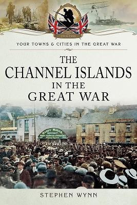 The Channel Islands in the Great War(English, Paperback, Wynn Stephen)