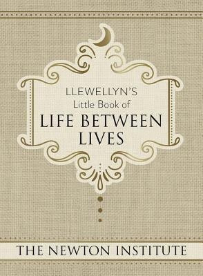 Llewellyn's Little Book of Life Between Lives(English, Hardcover, The Newton Institute,)