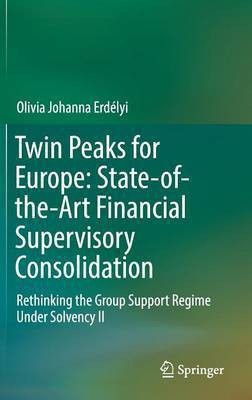 Twin Peaks for Europe: State-of-the-Art Financial Supervisory Consolidation(English, Hardcover, Erdelyi Olivia Johanna)