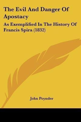 The Evil And Danger Of Apostacy(English, Paperback, Poynder John)