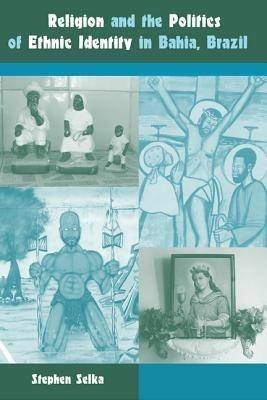 Religion and the Politics of Ethnic Identity in Bahia, Brazil(English, Paperback, University Press of Florida)