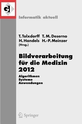 Bildverarbeitung fuer die Medizin 2012(German, Paperback, unknown)