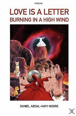 Love is a Letter Burning in a High Wind / Poems(English, Paperback, Moore Daniel Abdal-Hayy)
