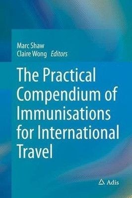 The Practical Compendium of Immunisations for International Travel(English, Hardcover, unknown)
