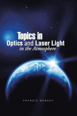 Topics in Optics and Laser Light in the Atmosphere(English, Paperback, Mensah Francis)