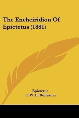 The Encheiridion Of Epictetus (1881)(English, Paperback, Epictetus)