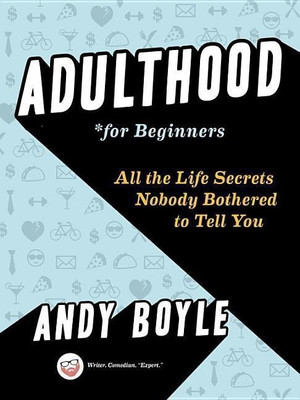 Adulthood for Beginners(English, Paperback, Boyle Andy)