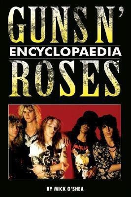 The Guns N' Roses Encyclopaedia(English, Paperback, O'Shea Mick)