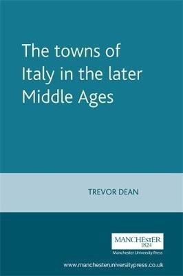 The Towns of Italy in the Later Middle Ages(English, Hardcover, unknown)