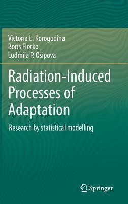 Radiation-Induced Processes of Adaptation(English, Hardcover, Korogodina Victoria L.)