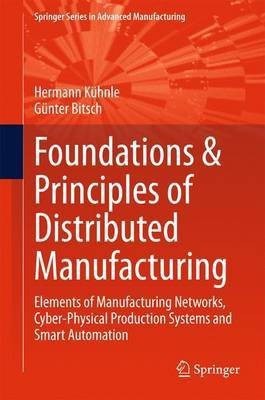 Foundations & Principles of Distributed Manufacturing(English, Hardcover, Kuehnle Hermann)