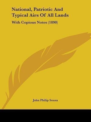 National, Patriotic And Typical Airs Of All Lands(English, Paperback, Sousa John Philip)