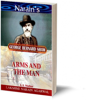 Narain's Arms And The Man With Hindi *: Shaw G.B. [Paperback] S.S. Mathur - Complete Paraphrase of the Play in Hindi , Act-wise Summary in English and Hindi , Character Sketches , Explanations of Important Passages , Questions and Answers.(Paperback, S.S. Mathur)