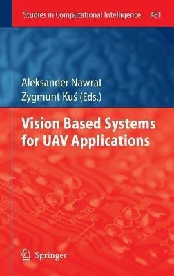 Vision Based Systemsfor UAV Applications(English, Hardcover, unknown)
