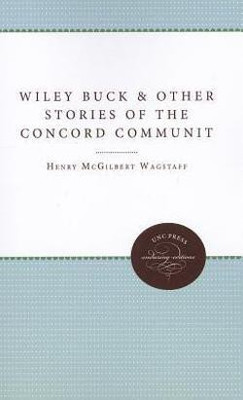 Wiley Buck and Other Stories of the Concord Community(English, Paperback, Wagstaff Henry M.)
