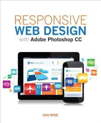 Responsive Web Design with Adobe Photoshop(English, Paperback, Rose Dan)