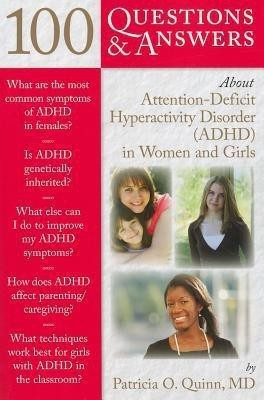 100 Questions & Answers About Attention Deficit Hyperactivity Disorder (ADHD) in Women and Girls(English, Paperback, Quinn Dr. Patricia)