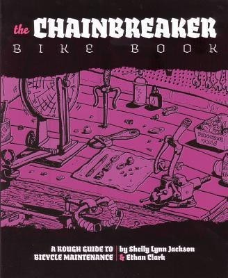 The Chainbreaker Bike Book(English, Paperback, Jackson Shelly Lynn)