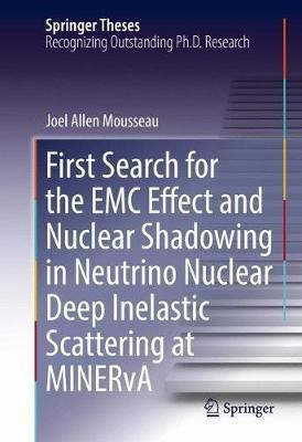 First Search for the EMC Effect and Nuclear Shadowing in Neutrino Nuclear Deep Inelastic Scattering at MINERvA(English, Hardcover, Mousseau Joel Allen)