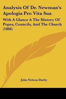 Analysis Of Dr. Newman's Apologia Pro Vita Sua(English, Paperback, Darby John Nelson)