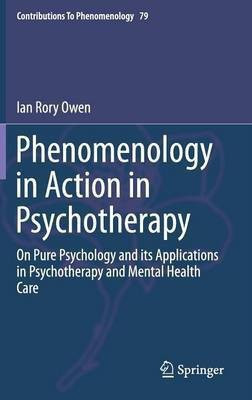Phenomenology in Action in Psychotherapy(English, Hardcover, Owen Ian Rory)
