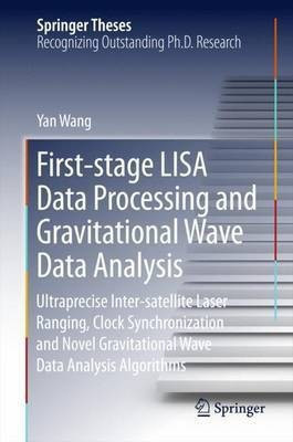 First-stage LISA Data Processing and Gravitational Wave Data Analysis(English, Hardcover, Wang Yan)