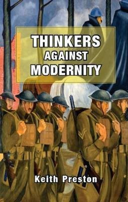 Thinkers Against Modernity(English, Paperback, Preston Keith)