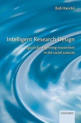 Intelligent Research Design  - A Guide for Beginning Researchers in the Social Sciences(English, Hardcover, Hancke Bob)