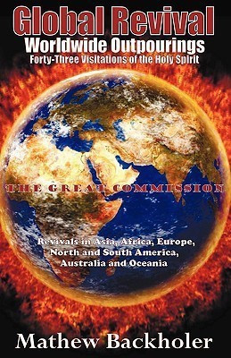 Global Revival - Worldwide Outpourings, Forty-three Visitations of the Holy Spirit(English, Paperback, Backholer Mathew)