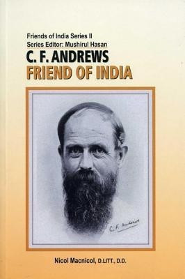 C. F. Andrews: Friend Of India  - Friend of India(English, Paperback, Macnicol Nicol)