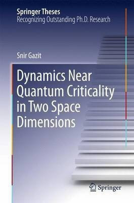 Dynamics Near Quantum Criticality in Two Space Dimensions(English, Hardcover, Gazit Snir)