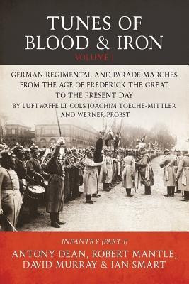 Tunes of Blood & Iron: German Regimental & Parade Marches from Frederick the Great to the Present Day(English, Paperback, Dean Antony)