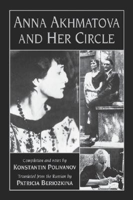 Anna Akhmatova and Her Circle(English, Paperback, Beriozkina Patricia)