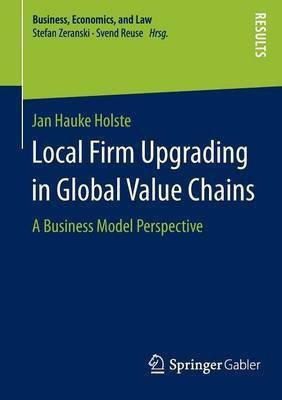 Local Firm Upgrading in Global Value Chains(English, Paperback, Holste Jan Hauke)