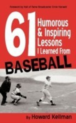 61 Humorous & Inspiring Lessons I Learned From Baseball(English, Paperback, Kellman Howard)