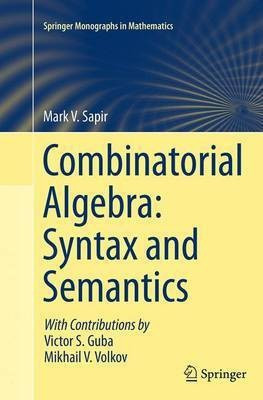 Combinatorial Algebra: Syntax and Semantics(English, Paperback, Sapir Mark V.)