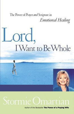 Lord, I Want to Be Whole(English, Paperback, Omartian Stormie)