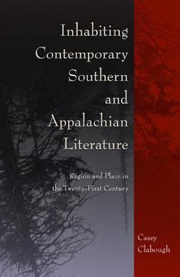 Inhabiting Contemporary Southern and Appalachian Literature(English, Hardcover, Clabough Casey)
