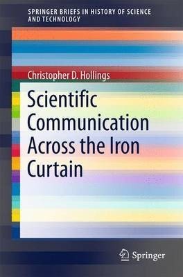 Scientific Communication Across the Iron Curtain(English, Paperback, Hollings Christopher D.)