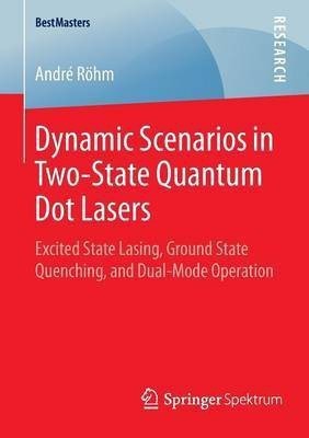 Dynamic Scenarios in Two-State Quantum Dot Lasers(English, Paperback, Roehm Andre)