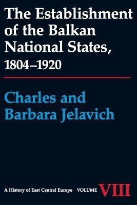 The Establishment of the Balkan National States, 1804-1920(English, Paperback, Jelavich Charles)