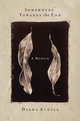 Somewhere Towards the End(English, Hardcover, Athill Diana)
