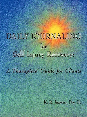 Daily Journaling for Self-Injury Recovery(English, Paperback, Juzwin Psy. D. K. R.)