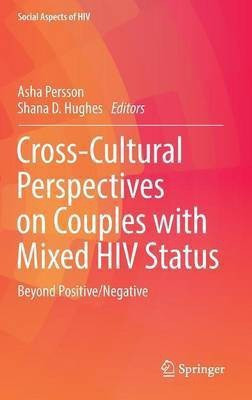 Cross-Cultural Perspectives on Couples with Mixed HIV Status: Beyond Positive/Negative(English, Hardcover, unknown)